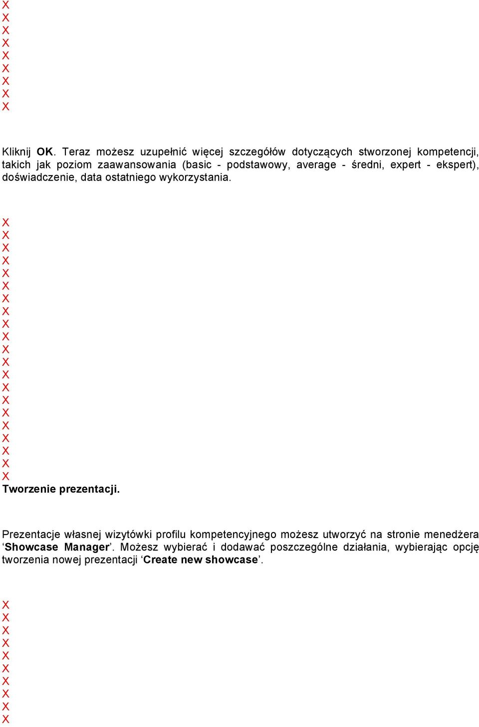 podstawowy, average - średni, expert - ekspert), doświadczenie, data ostatniego wykorzystania. Tworzenie prezentacji.