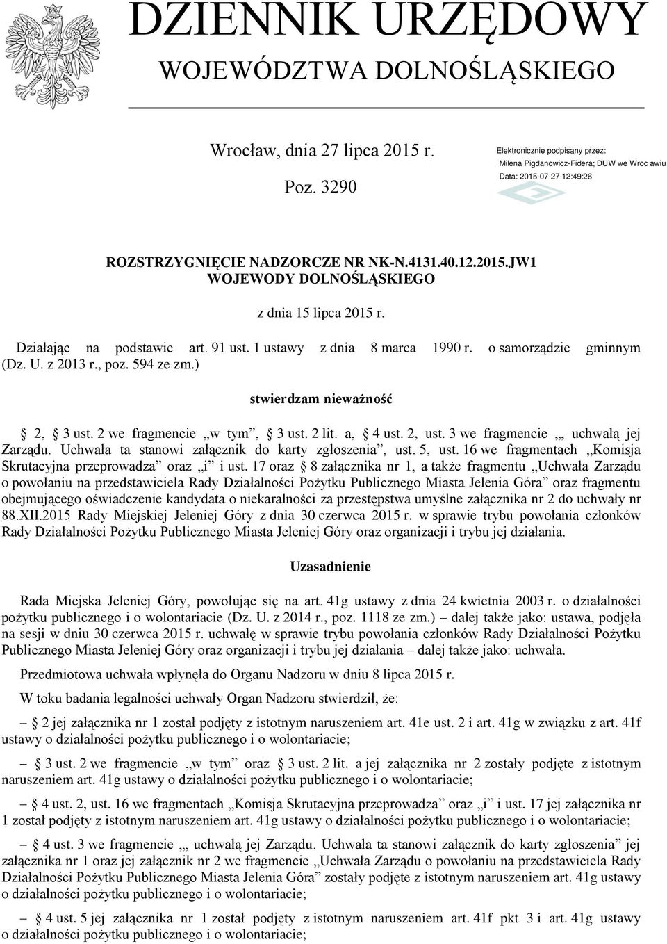 a, 4 ust. 2, ust. 3 we fragmencie, uchwałą jej Zarządu. Uchwała ta stanowi załącznik do karty zgłoszenia, ust. 5, ust. 16 we fragmentach Komisja Skrutacyjna przeprowadza oraz i i ust.