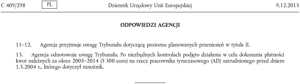 Agencja odnotowuje uwagę Trybunału.