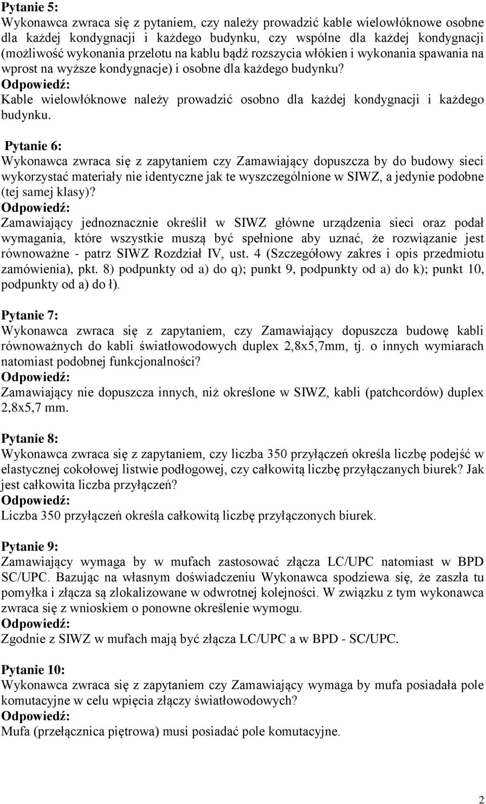 Kable wielowłóknowe należy prowadzić osobno dla każdej kondygnacji i każdego budynku.