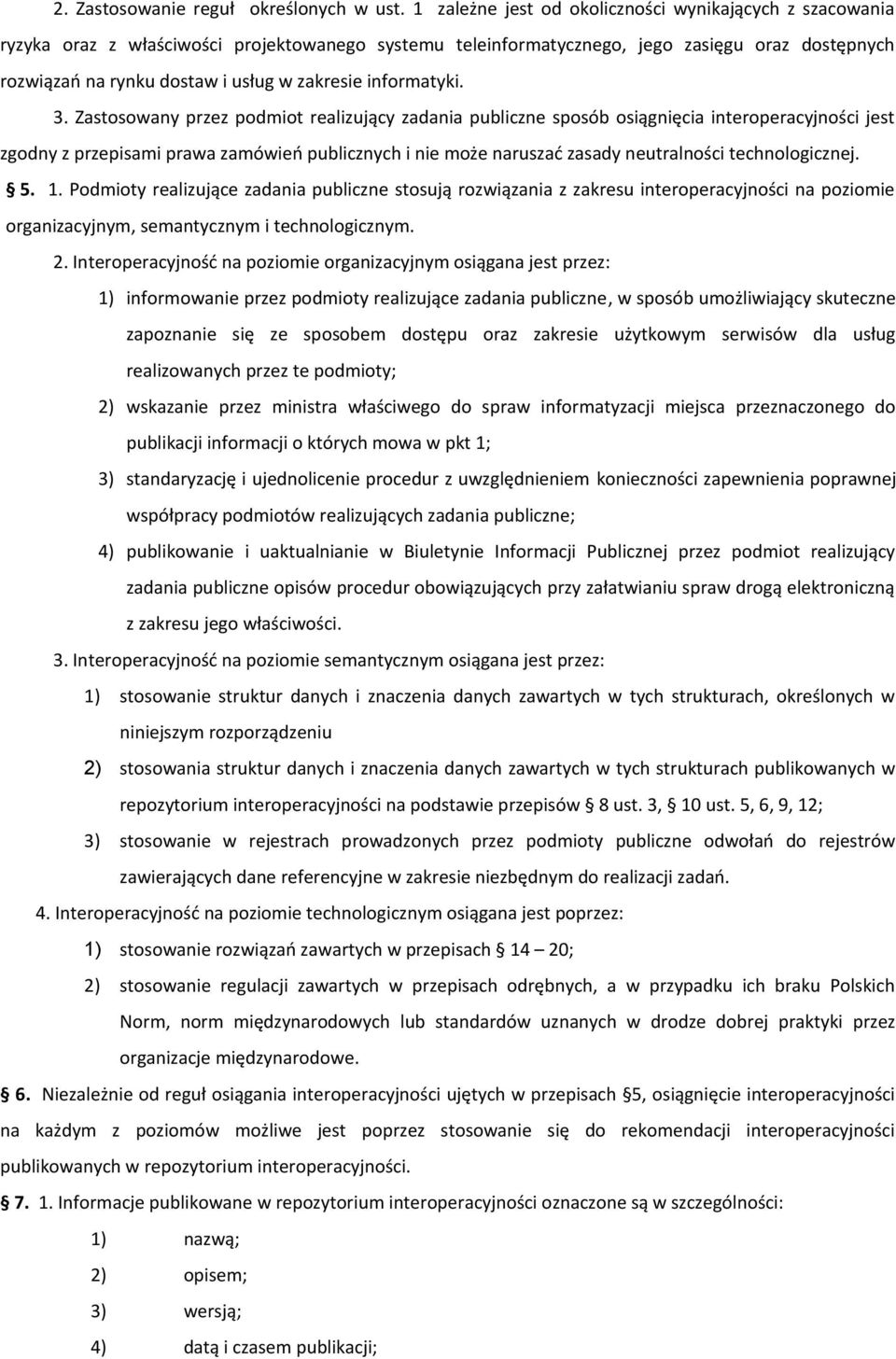 publicznych i nie może naruszać zasady neutralności technologicznej 5 1 Podmioty realizujące zadania publiczne stosują rozwiązania z zakresu interoperacyjności na poziomie organizacyjnym,