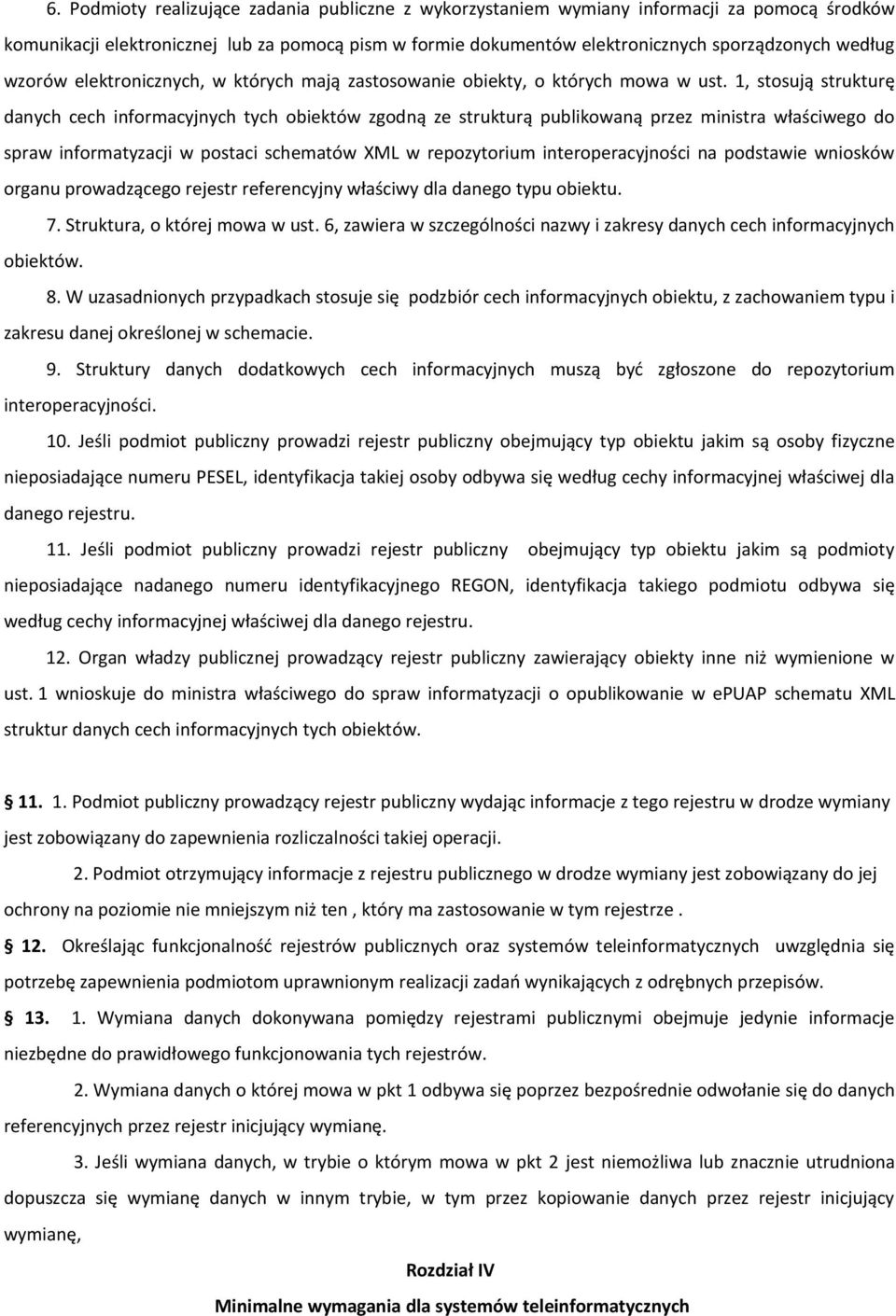 właściwego do spraw informatyzacji w postaci schematów XML w repozytorium interoperacyjności na podstawie wniosków organu prowadzącego rejestr referencyjny właściwy dla danego typu obiektu 7