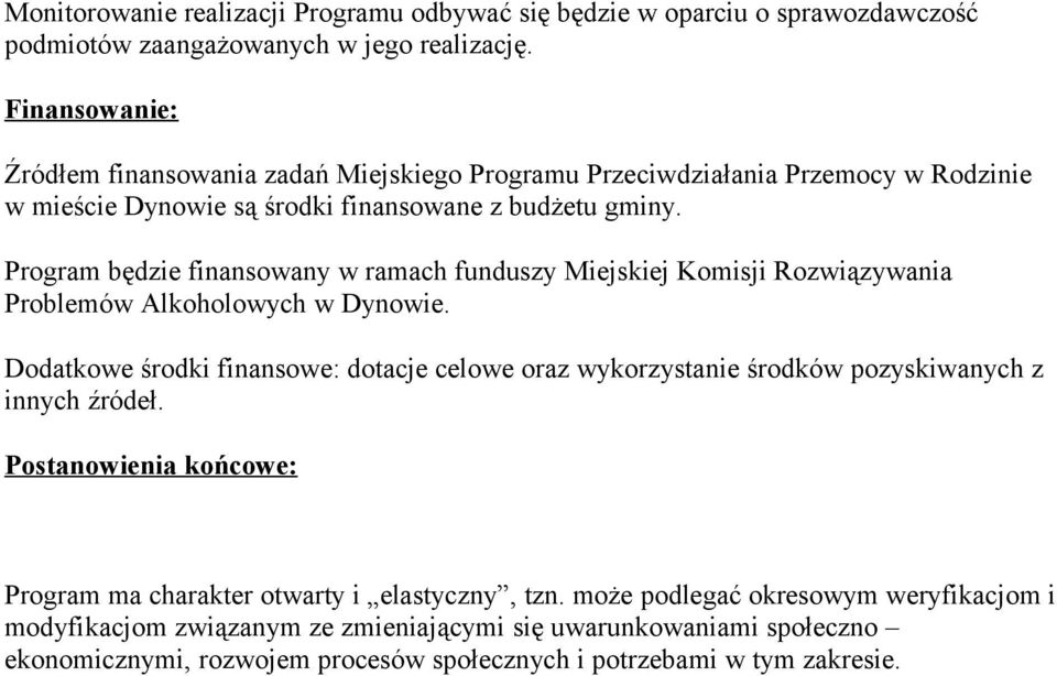 Program będzie finansowany w ramach funduszy Miejskiej Komisji Rozwiązywania Problemów Alkoholowych w Dynowie.