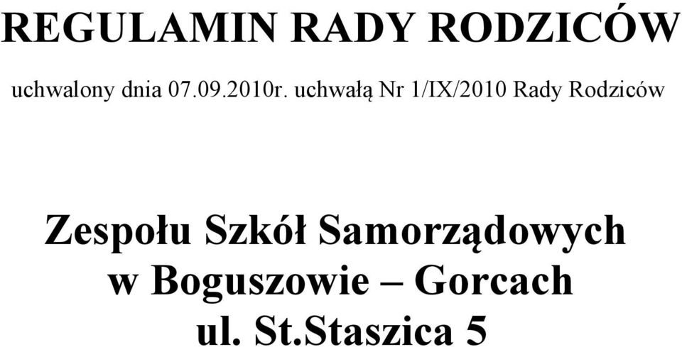 uchwałą Nr 1/IX/2010 Rady Rodziców