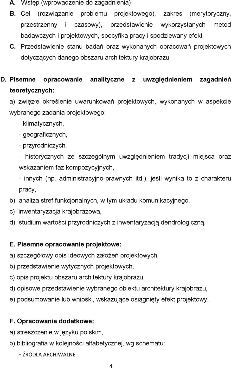 Przedstawienie stanu badań oraz wykonanych opracowań projektowych dotyczących danego obszaru architektury krajobrazu D.