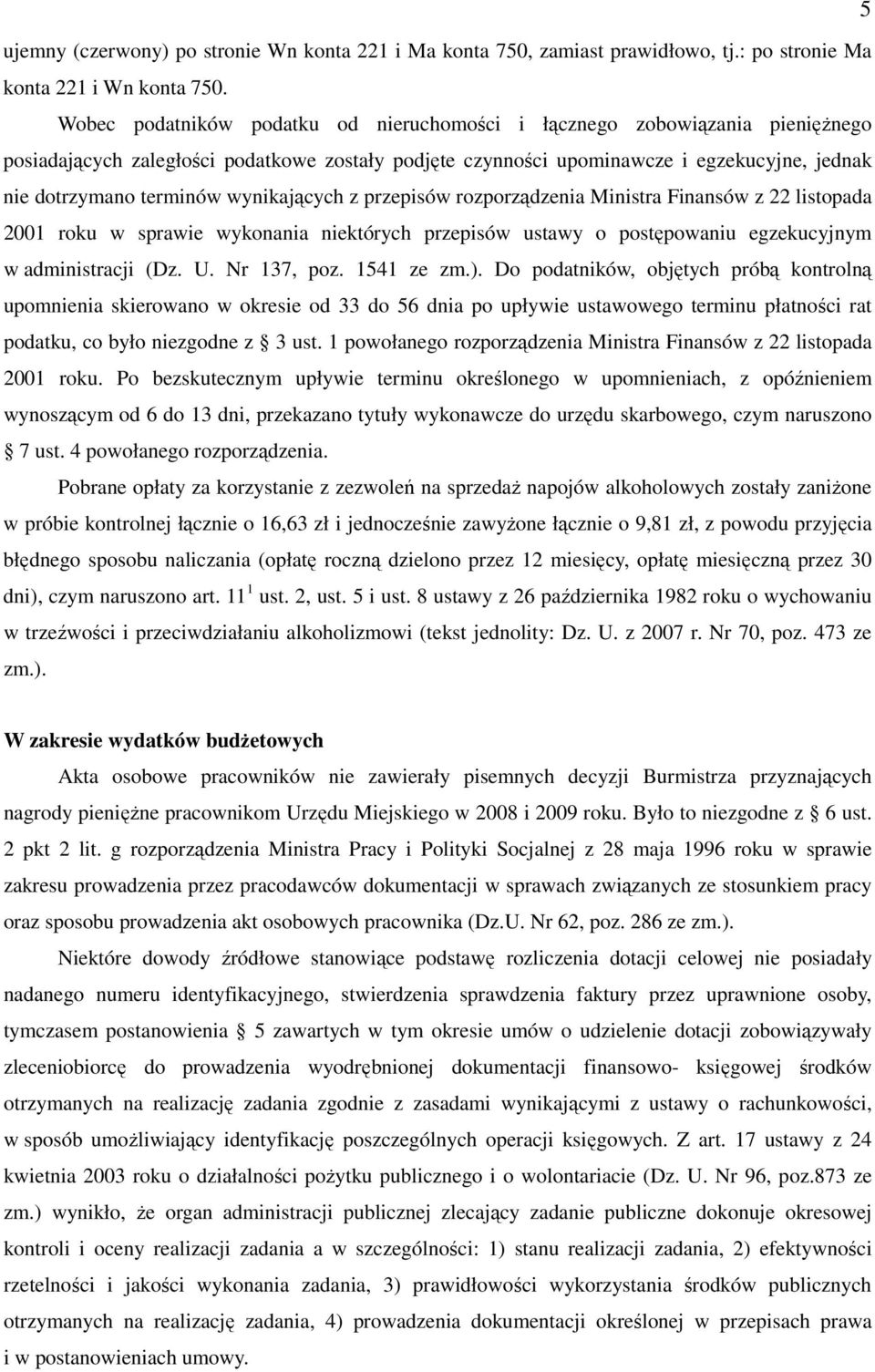 wynikających z przepisów rozporządzenia Ministra Finansów z 22 listopada 2001 roku w sprawie wykonania niektórych przepisów ustawy o postępowaniu egzekucyjnym w administracji (Dz. U. Nr 137, poz.