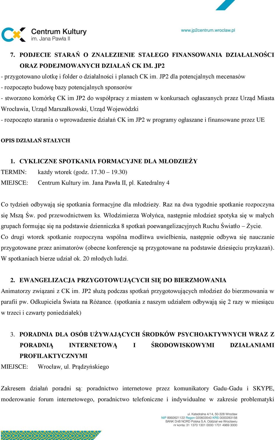 Marszałkowski, Urząd Wojewódzki - rozpoczęto starania o wprowadzenie działań CK im JP2 w programy ogłaszane i finansowane przez UE OPIS DZIAŁAŃ STAŁYCH 1.