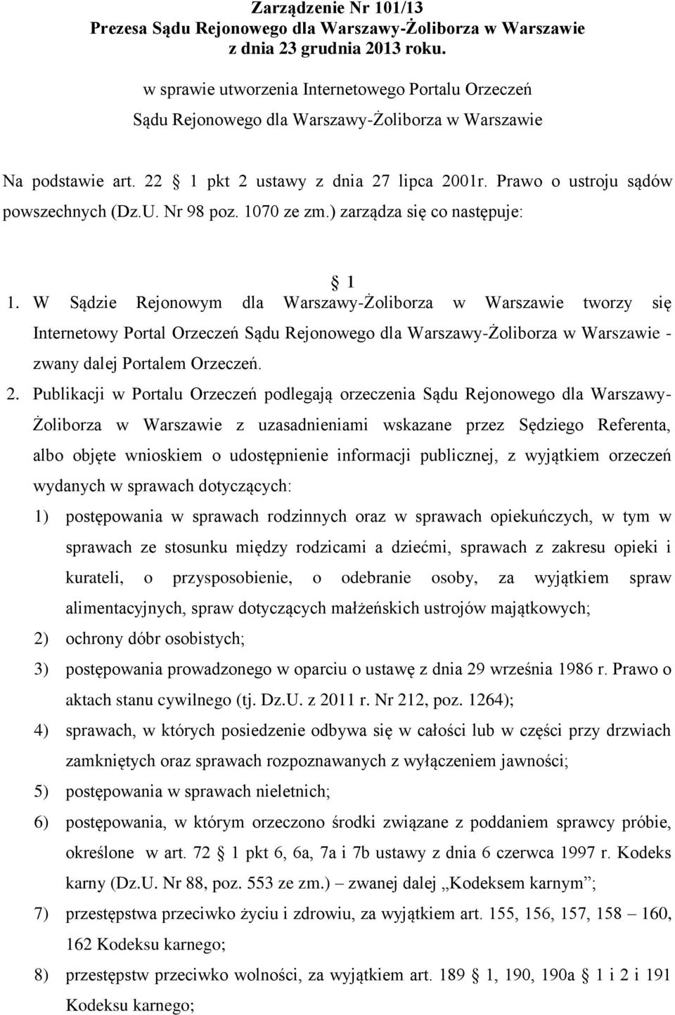 Prawo o ustroju sądów powszechnych (Dz.U. Nr 98 poz. 1070 ze zm.) zarządza się co następuje: 1 1.