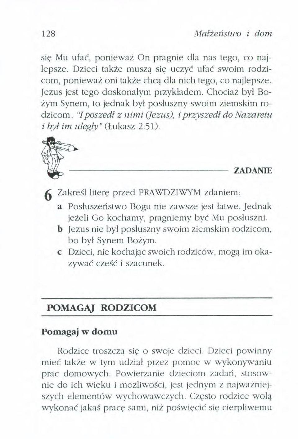 ft----zadanie 6 Zakreśl literę przed PRAWDZIWYM zdaniem: a Posłuszeństwo Bogu nie zawsze jest łatwe. Jednak jeżeli Go kochamy, pragniemy być Mu posłuszni.