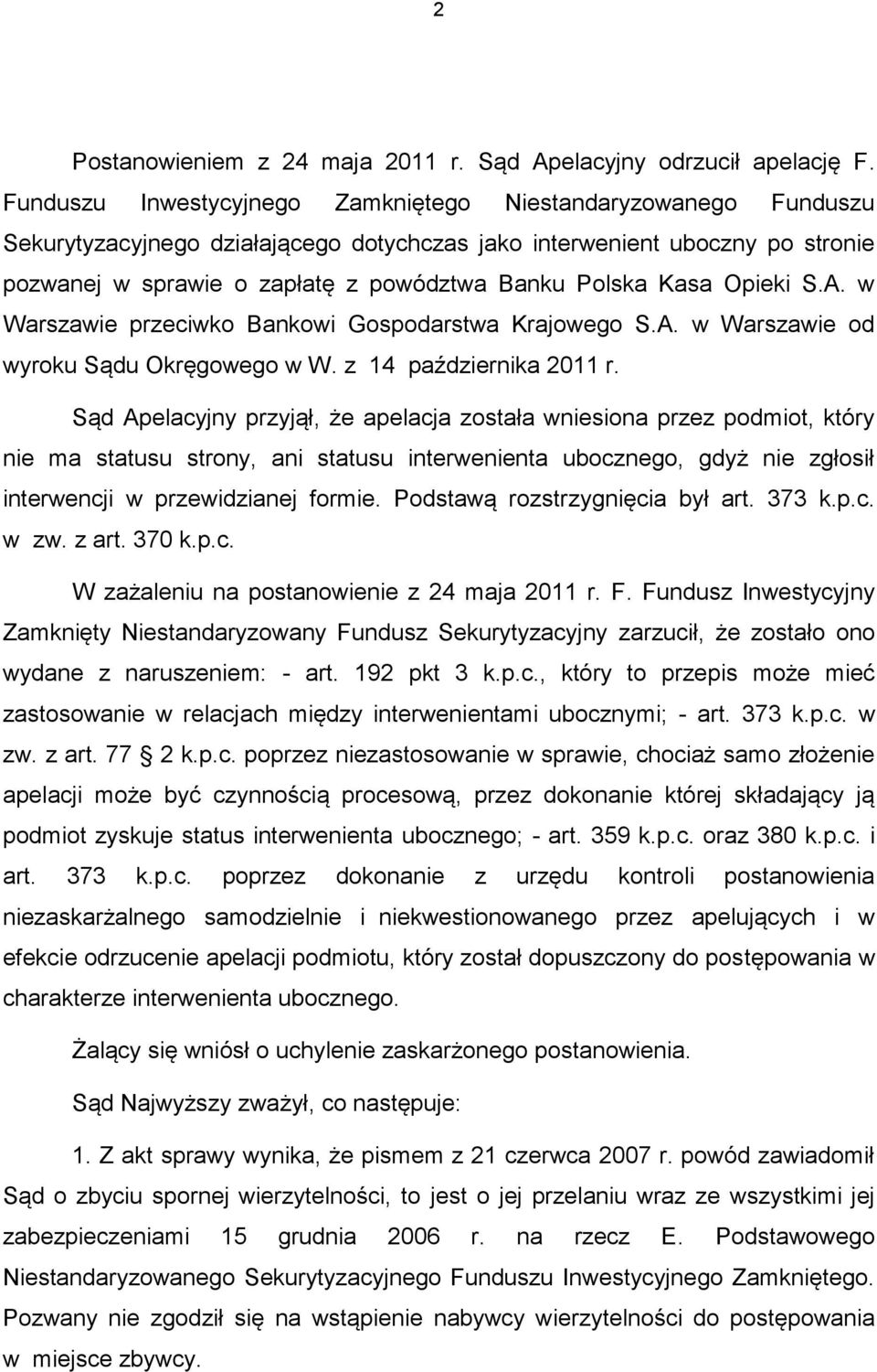 Kasa Opieki S.A. w Warszawie przeciwko Bankowi Gospodarstwa Krajowego S.A. w Warszawie od wyroku Sądu Okręgowego w W. z 14 października 2011 r.