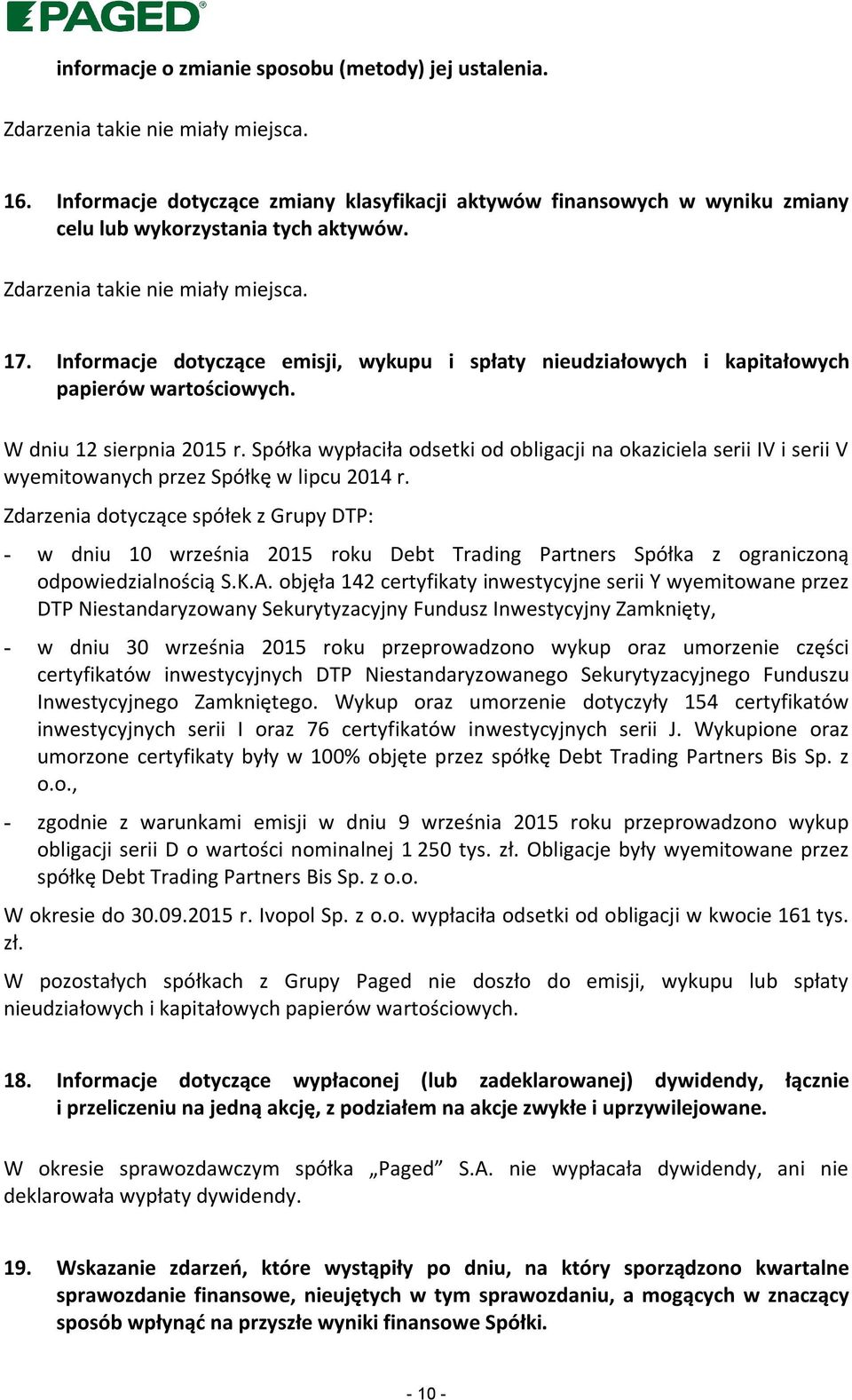 Informacje dotyczące emisji, wykupu i spłaty nieudziałowych i kapitałowych papierów wartościowych. W dniu 12 sierpnia 2015 r.