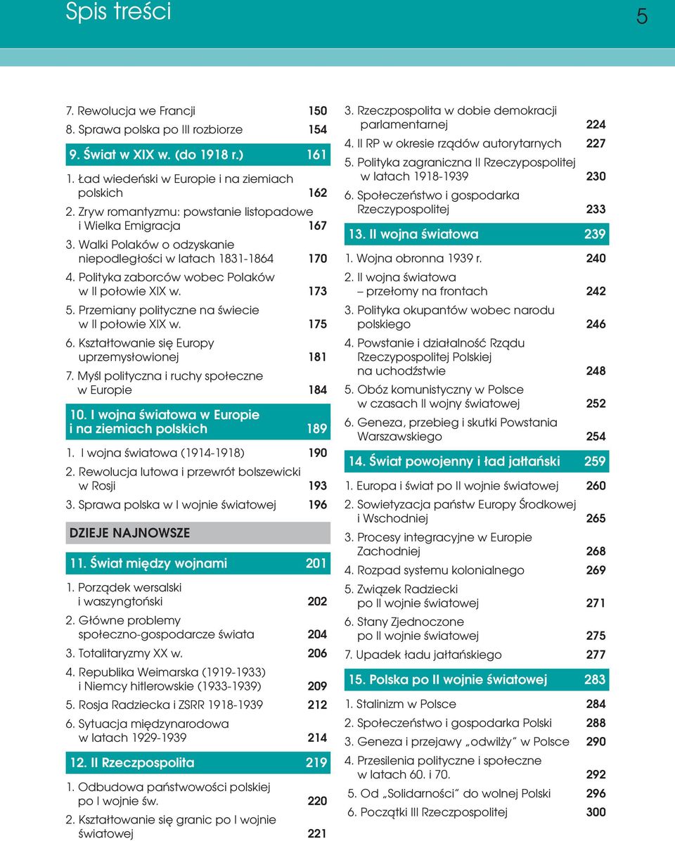 Przemiany polityczne na świecie w II połowie XIX w. 175 6. Kształtowanie się Europy uprzemysłowionej 181 7. Myśl polityczna i ruchy społeczne w Europie 184 10.