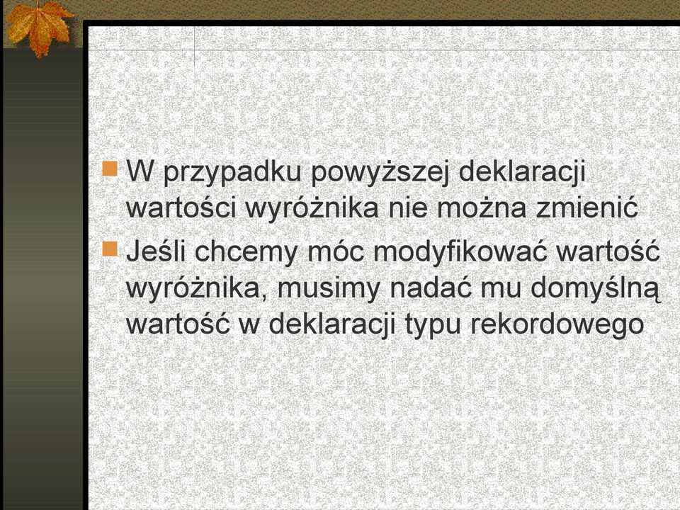modyfikować wartość wyróżnika, musimy nadać