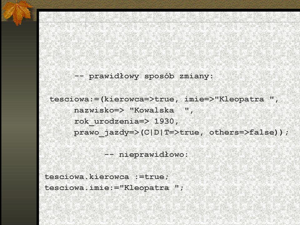 1930, prawo_jazdy=>(c D T=>true, others=>false)); --