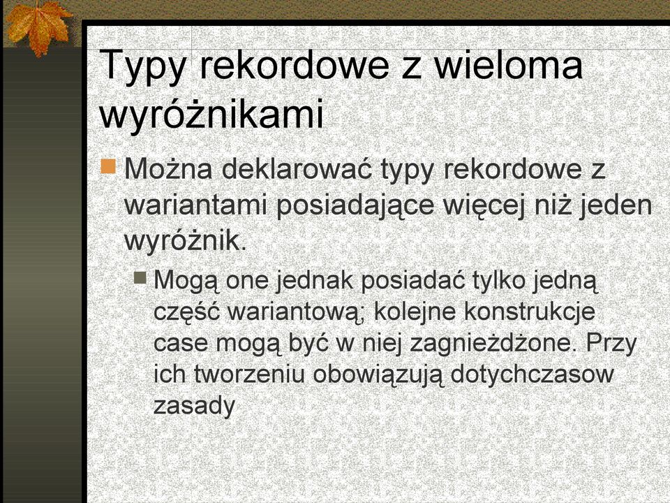 Mogą one jednak posiadać tylko jedną część wariantową; kolejne