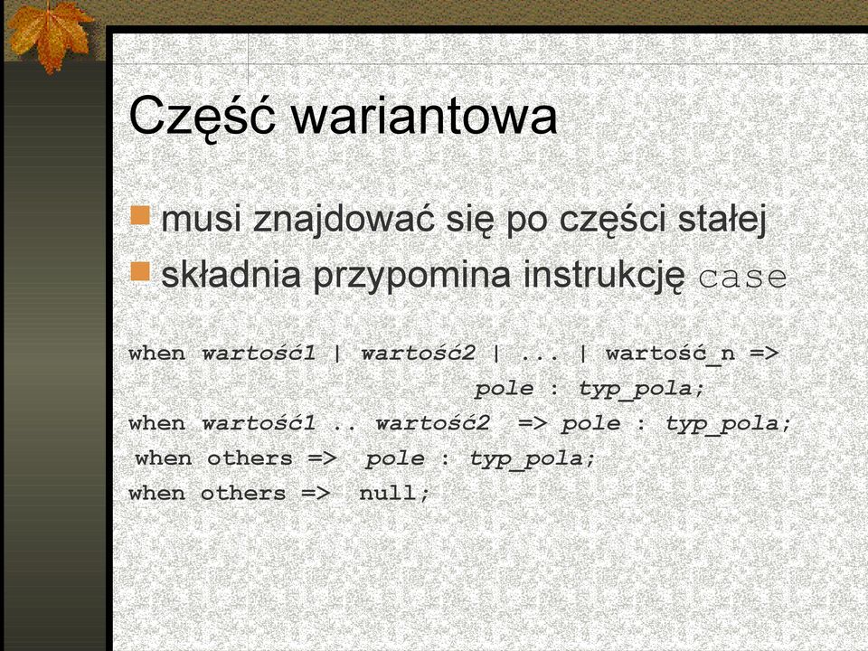 .. wartość_n => pole : typ_pola; when wartość1.