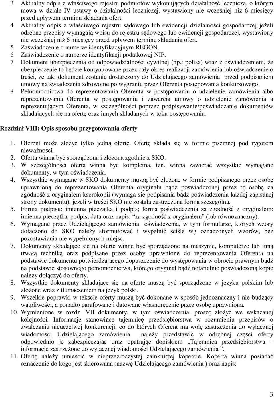 4 Aktualny odpis z właściwego rejestru sądowego lub ewidencji działalności gospodarczej jeżeli odrębne przepisy wymagają wpisu do rejestru sądowego lub ewidencji gospodarczej, wystawiony nie