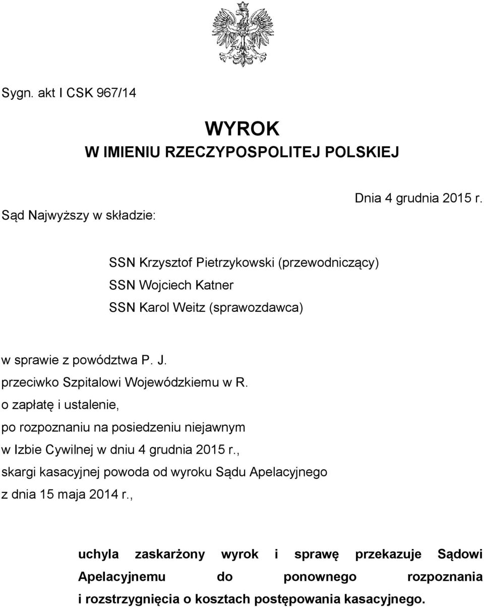 przeciwko Szpitalowi Wojewódzkiemu w R. o zapłatę i ustalenie, po rozpoznaniu na posiedzeniu niejawnym w Izbie Cywilnej w dniu 4 grudnia 2015 r.