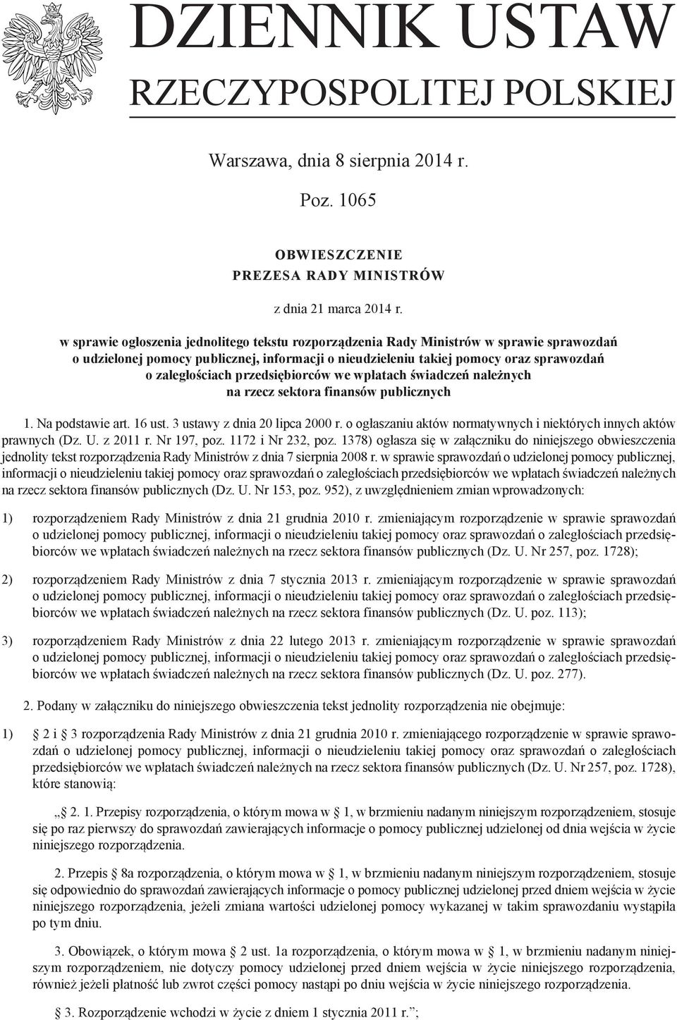 przedsiębiorców we wpłatach świadczeń należnych na rzecz sektora finansów publicznych 1. Na podstawie art. 16 ust. 3 ustawy z dnia 20 lipca 2000 r.