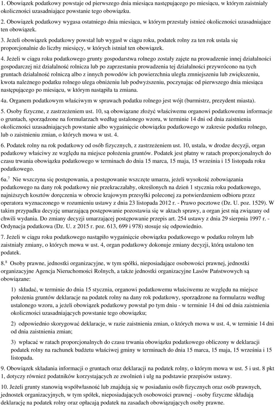 Jeżeli obowiązek podatkowy powstał lub wygasł w ciągu roku, podatek rolny za ten rok ustala się proporcjonalnie do liczby miesięcy, w których istniał ten obowiązek. 4.