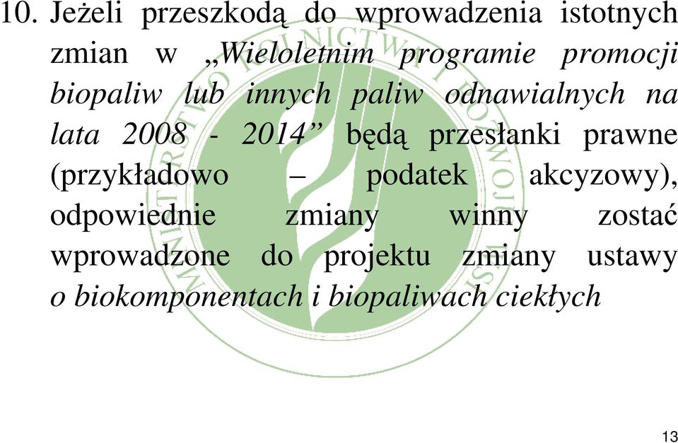 przesłanki prawne (przykładowo podatek akcyzowy), odpowiednie zmiany winny