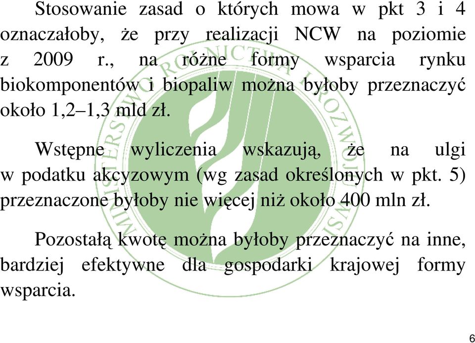 Wstępne wyliczenia wskazują, że na ulgi w podatku akcyzowym (wg zasad określonych w pkt.