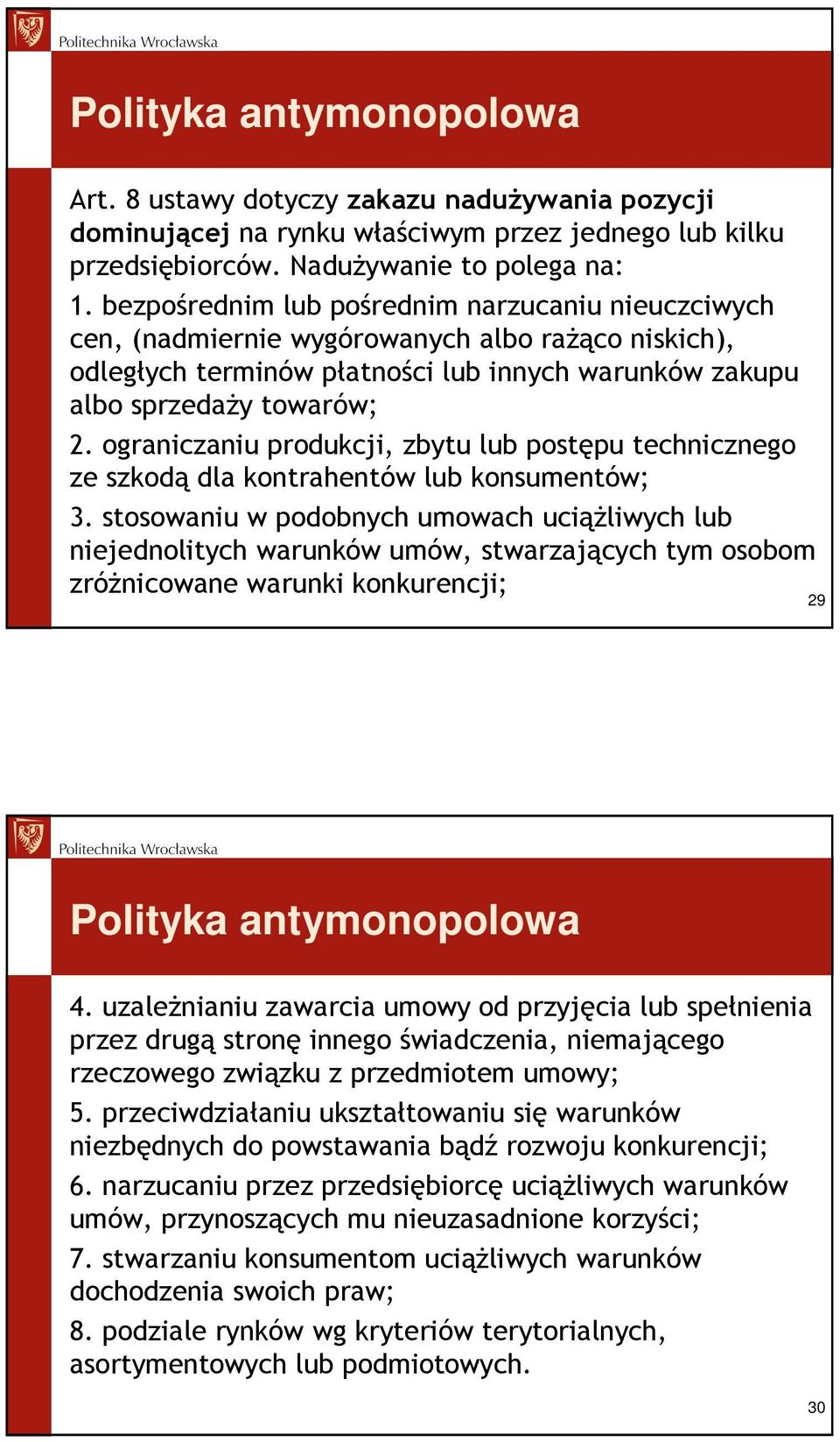 ograniczaniu produkcji, zbytu lub postępu technicznego ze szkodą dla kontrahentów lub konsumentów; 3.