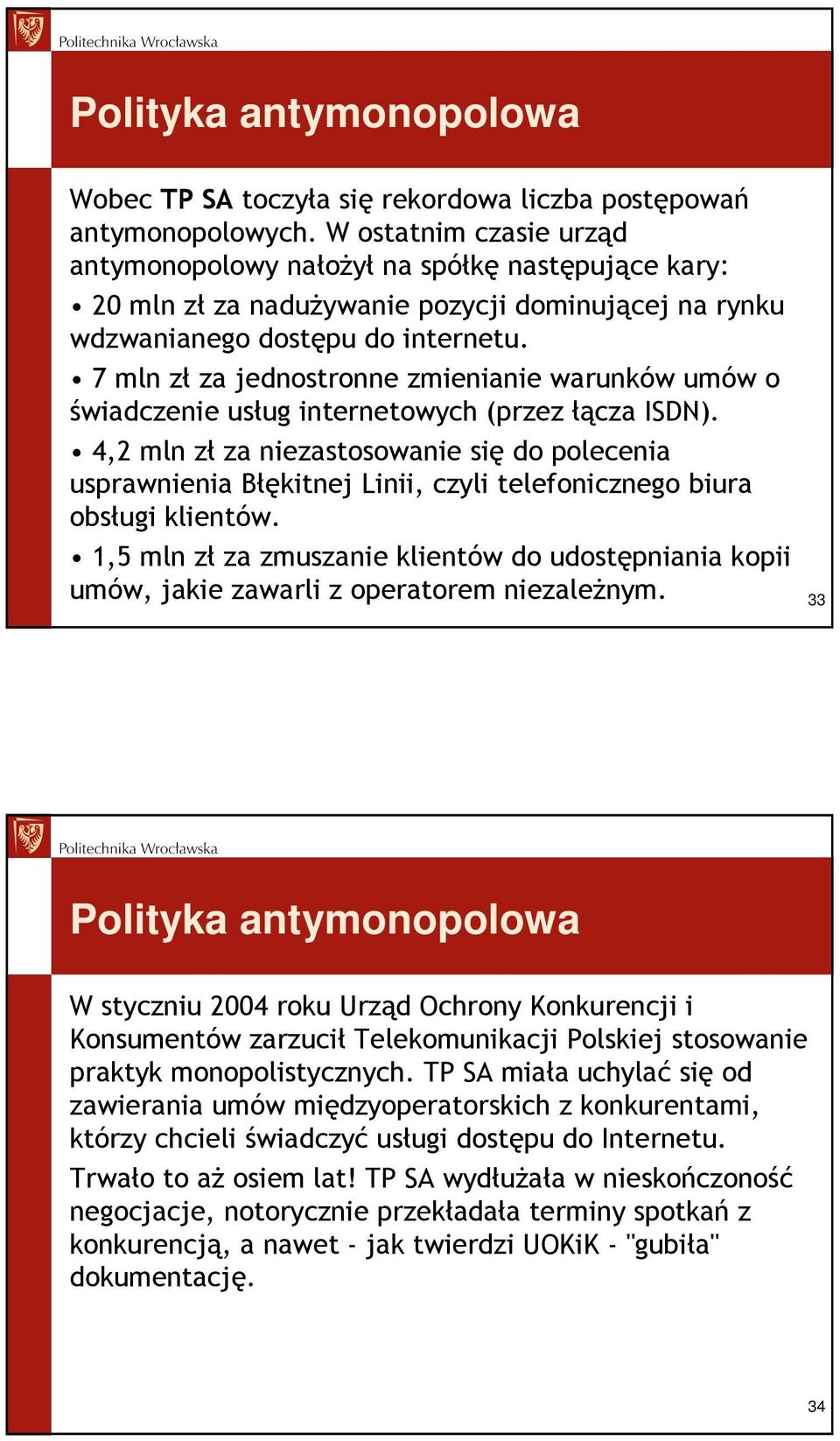 7 mln zł za jednostronne zmienianie warunków umów o świadczenie usług internetowych (przez łącza ISDN).