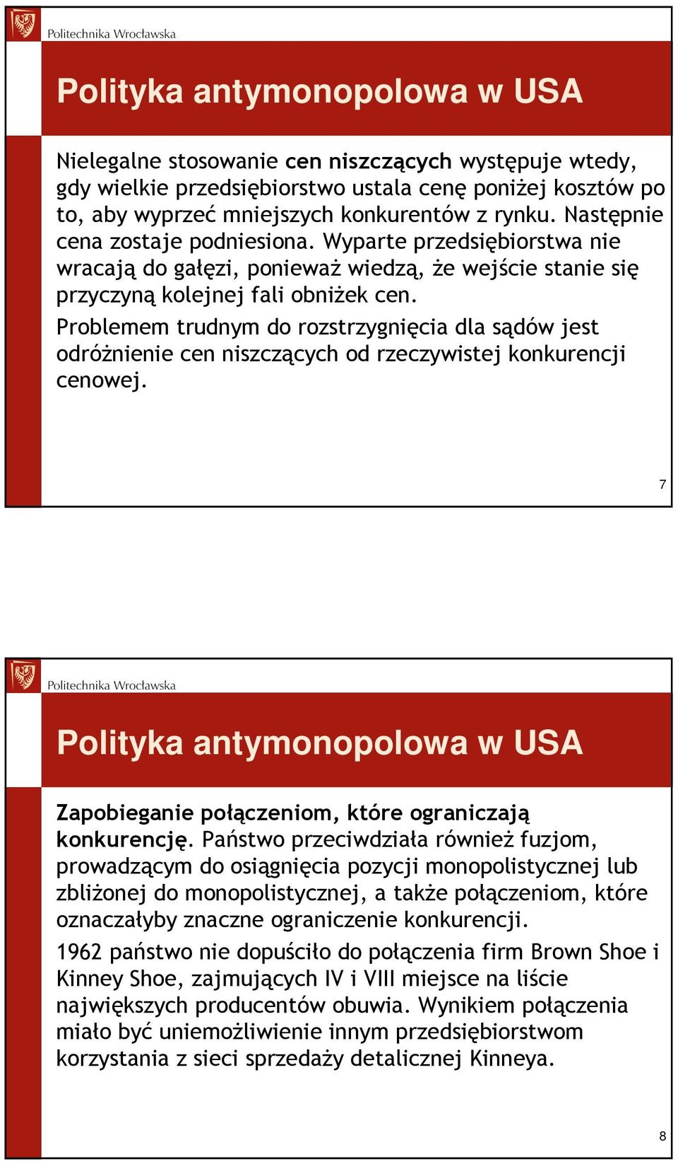 Problemem trudnym do rozstrzygnięcia dla sądów jest odróŝnienie cen niszczących od rzeczywistej konkurencji cenowej.