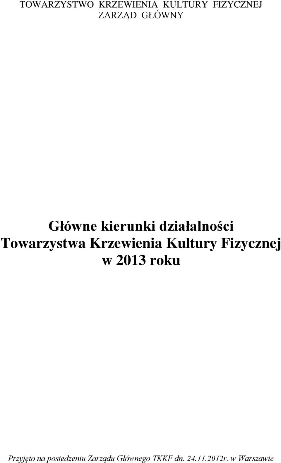 Krzewienia Kultury Fizycznej w 2013 roku Przyjęto na