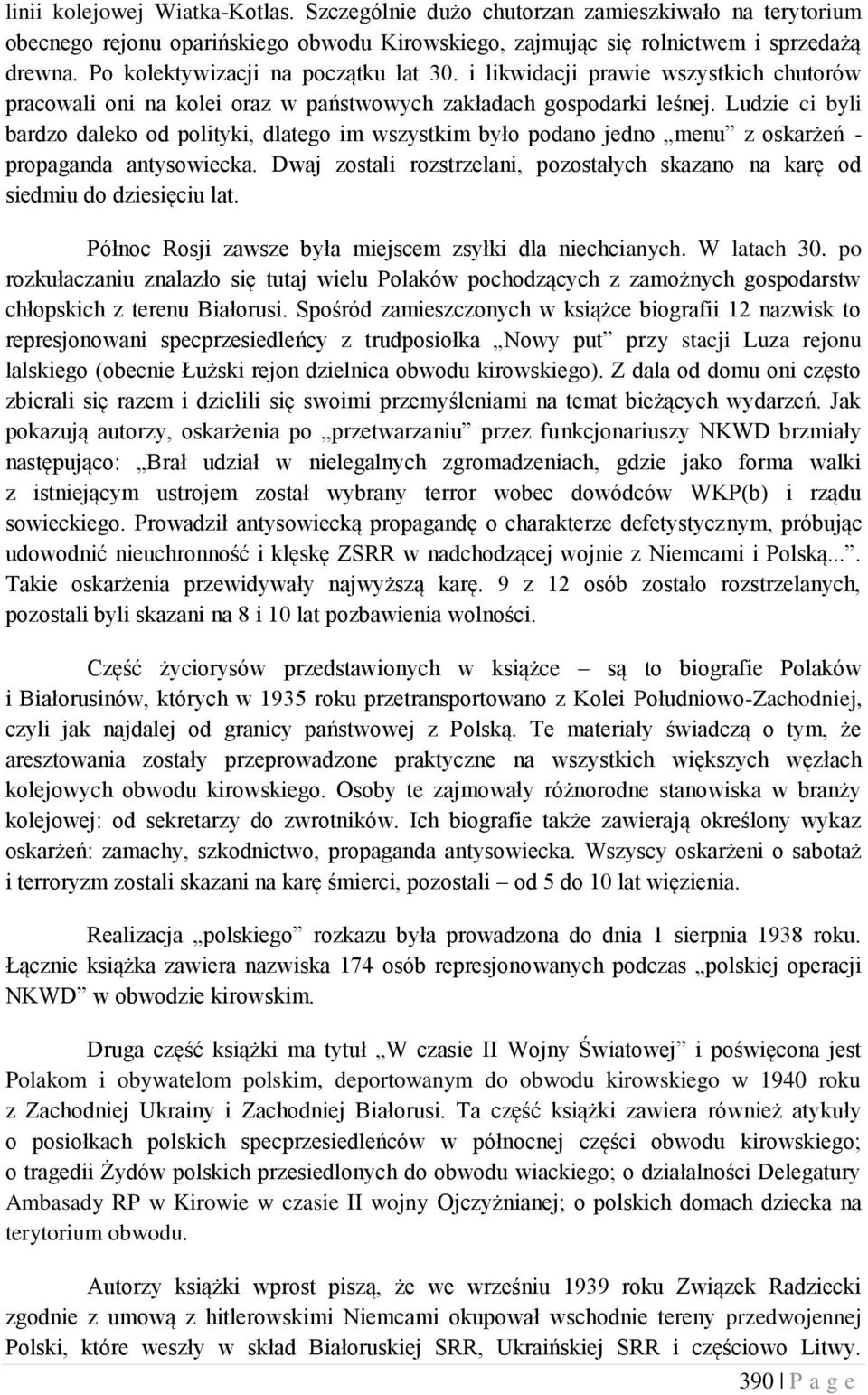 Ludzie ci byli bardzo daleko od polityki, dlatego im wszystkim było podano jedno menu z oskarżeń - propaganda antysowiecka.