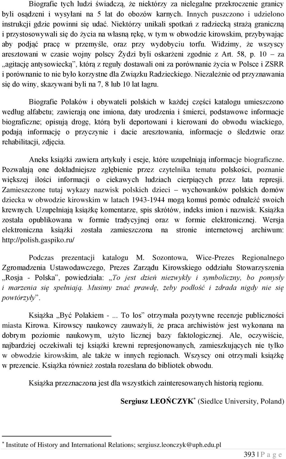 Widzimy, że wszyscy aresztowani w czasie wojny polscy Żydzi byli oskarżeni zgodnie z Art. 58, p.