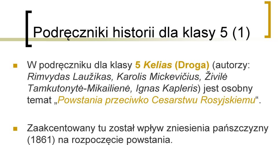 Ignas Kapleris) jest osobny temat Powstania przeciwko Cesarstwu Rosyjskiemu.