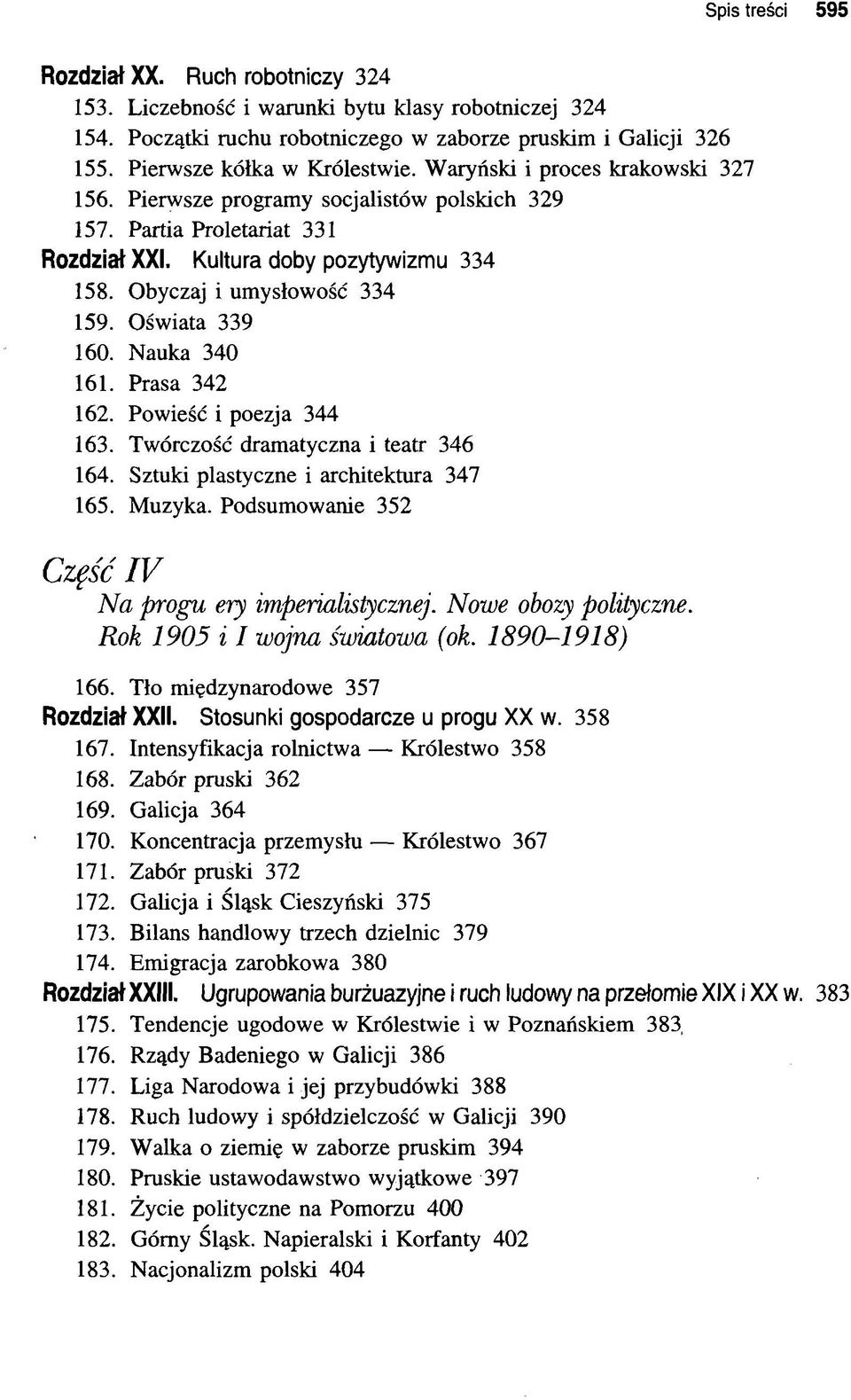 Obyczaj i umysłowość 334 Oświata 339 Nauka 340 Prasa 342 Powieść i poezja 344 Twórczość dramatyczna i teatr 346 Sztuki plastyczne i architektura 347 Muzyka.