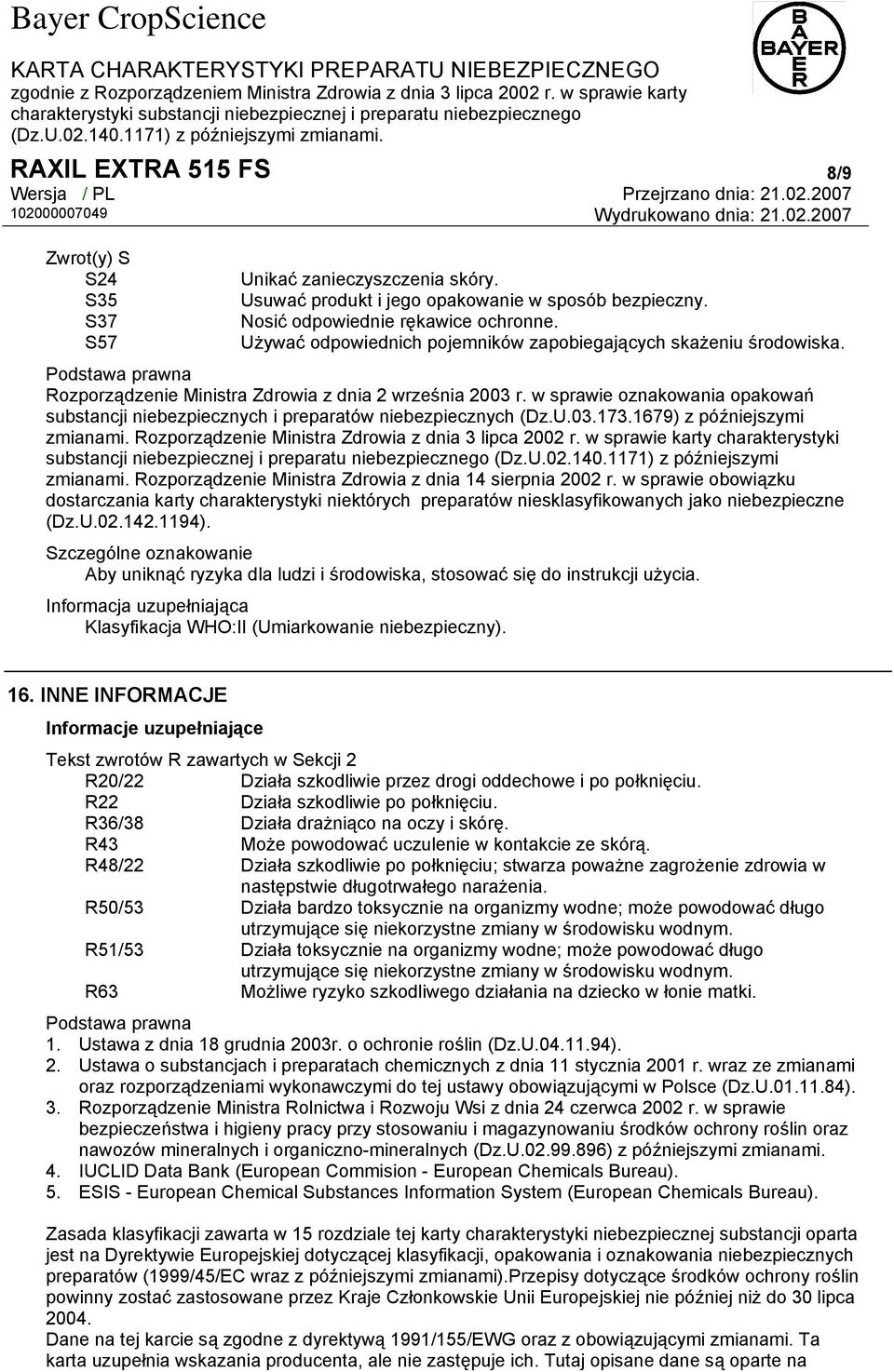 w sprawie oznakowania opakowań substancji niebezpiecznych i preparatów niebezpiecznych (Dz.U.03.173.1679) z późniejszymi zmianami. Rozporządzenie Ministra Zdrowia z dnia 3 lipca 2002 r.