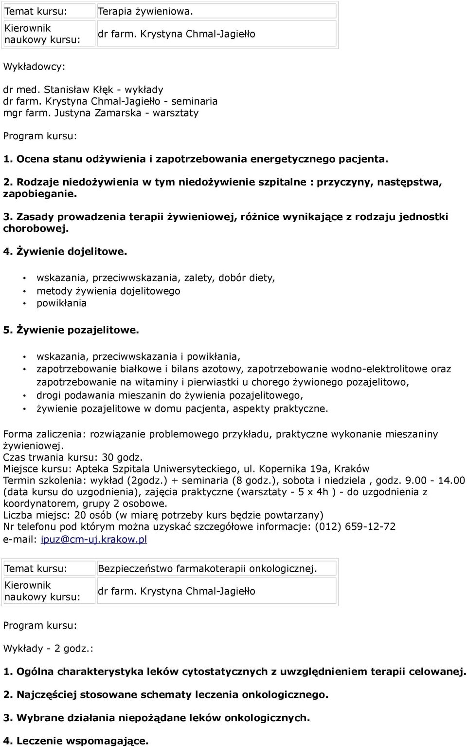 Zasady prowadzenia terapii żywieniowej, różnice wynikające z rodzaju jednostki chorobowej. 4. Żywienie dojelitowe.