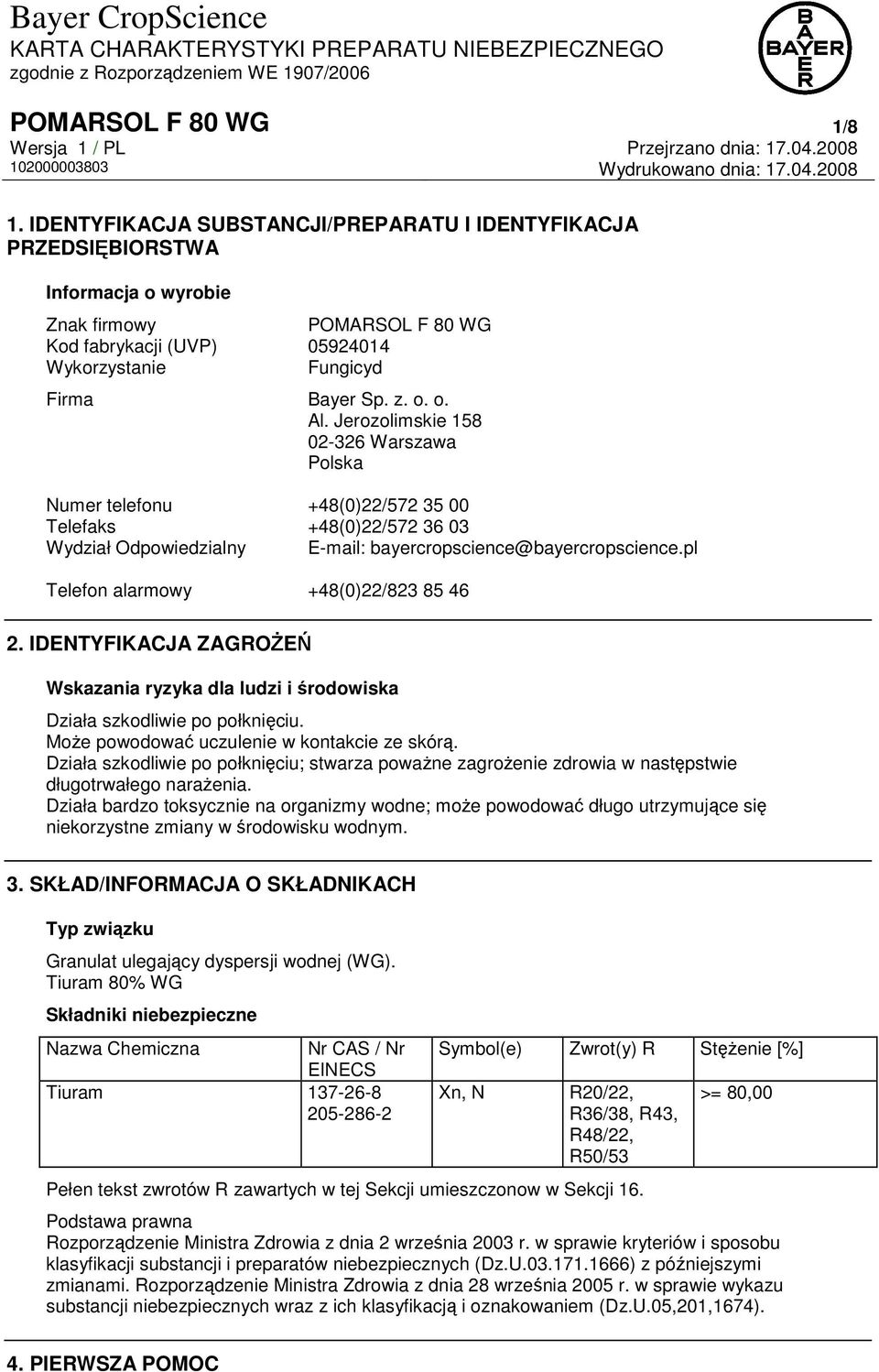 Jerozolimskie 158 02-326 Warszawa Polska Numer telefonu +48(0)22/572 35 00 Telefaks +48(0)22/572 36 03 Wydział Odpowiedzialny E-mail: bayercropscience@bayercropscience.