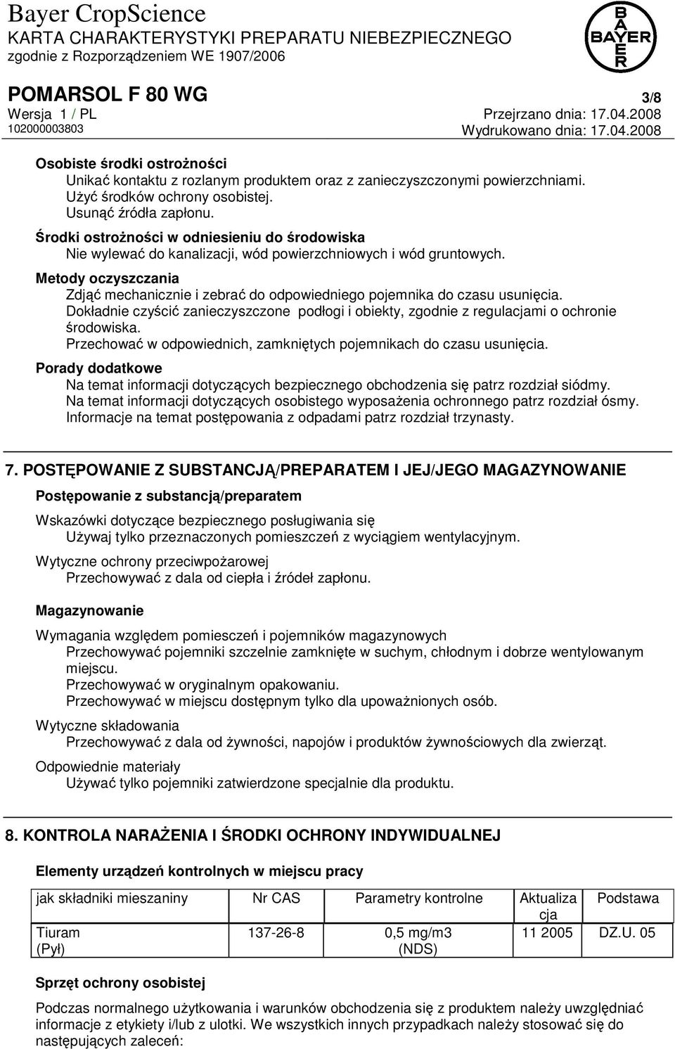 Metody oczyszczania Zdjąć mechanicznie i zebrać do odpowiedniego pojemnika do czasu usunięcia. Dokładnie czyścić zanieczyszczone podłogi i obiekty, zgodnie z regulacjami o ochronie środowiska.