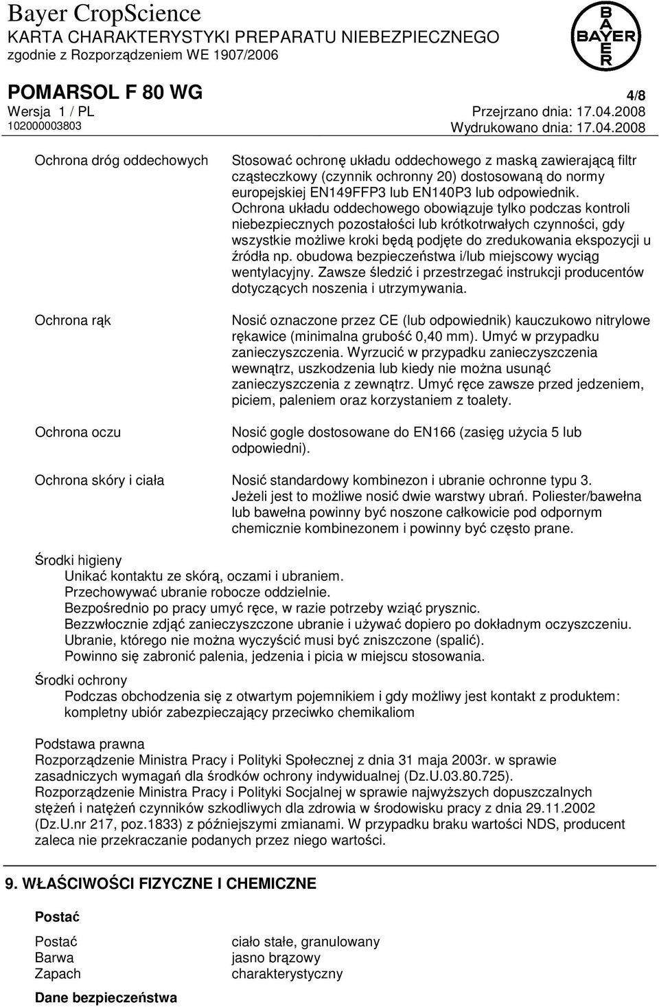 Ochrona układu oddechowego obowiązuje tylko podczas kontroli niebezpiecznych pozostałości lub krótkotrwałych czynności, gdy wszystkie możliwe kroki będą podjęte do zredukowania ekspozycji u źródła np.