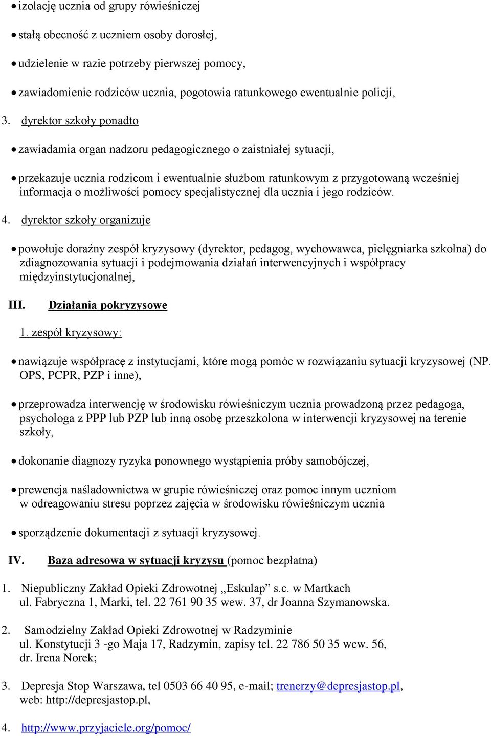 pomocy specjalistycznej dla ucznia i jego rodziców. 4.