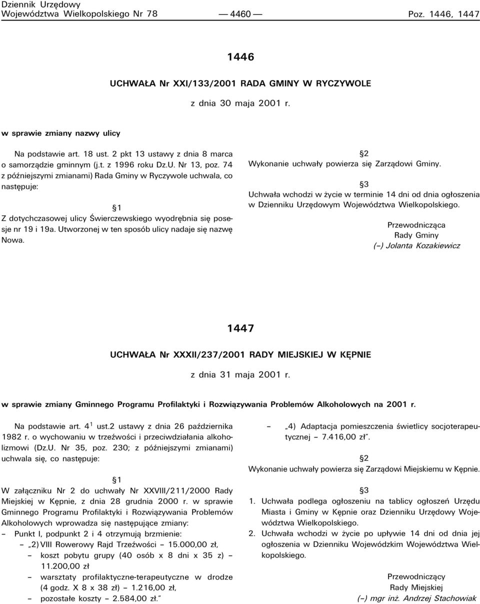 74 z pûüniejszymi zmianami) Rada Gminy w Ryczywole uchwala, co nastípuje: ß1 Z dotychczasowej ulicy åwierczewskiego wyodríbnia sií posesje nr 19 i 19a.