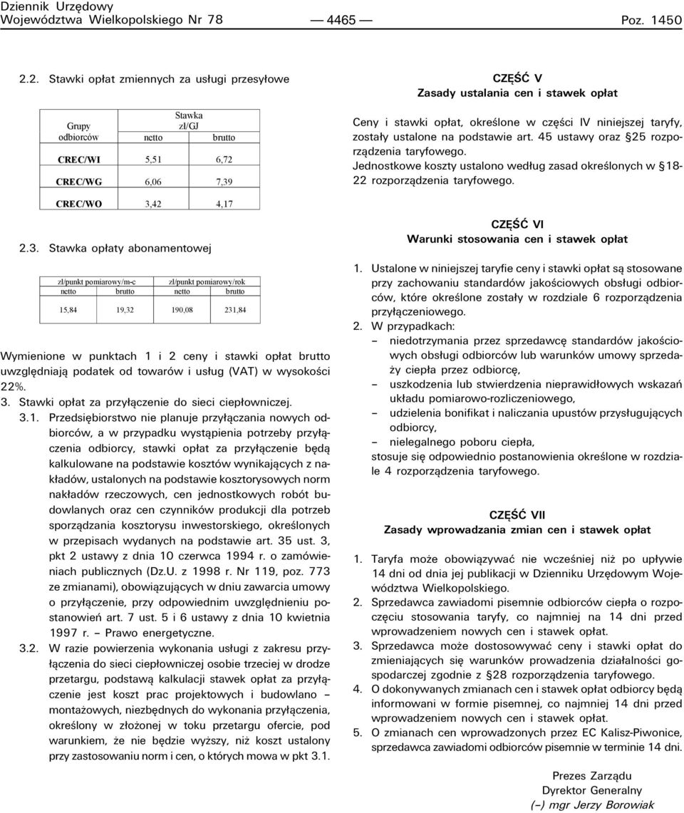 w czíúci IV niniejszej taryfy, zosta y ustalone na podstawie art. 45 ustawy oraz ß25 rozporzπdzenia taryfowego. Jednostkowe koszty ustalono wed ug zasad okreúlonych w ß18-22 rozporzπdzenia taryfowego.