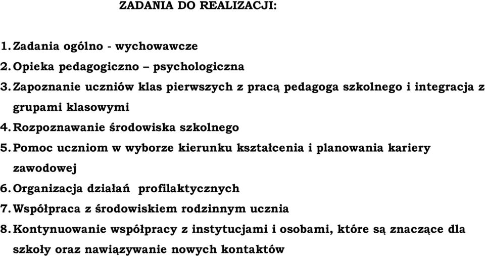 Rozpoznawanie środowiska szkolnego 5.Pomoc uczniom w wyborze kierunku kształcenia i planowania kariery zawodowej 6.