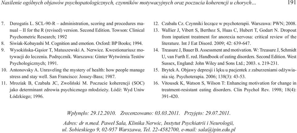 Oxford: BP Books; 1994. 9. Wysokińska-Gąsior T, Matuszewski A. Nerwice. Kwestionariusz motywacji do leczenia. Podręcznik. Warszawa: Ginter Wytwórnia Testów Psychologicznych; 1991. 10. Antonovsky A.