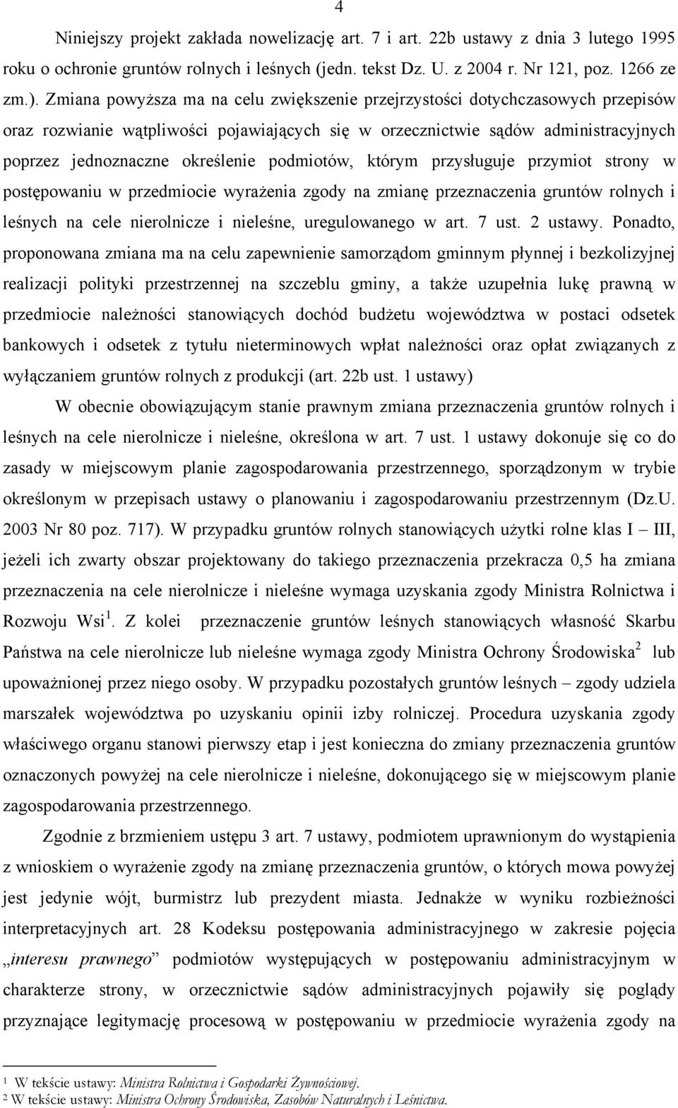 podmiotów, którym przysługuje przymiot strony w postępowaniu w przedmiocie wyrażenia zgody na zmianę przeznaczenia gruntów rolnych i leśnych na cele nierolnicze i nieleśne, uregulowanego w art. 7 ust.