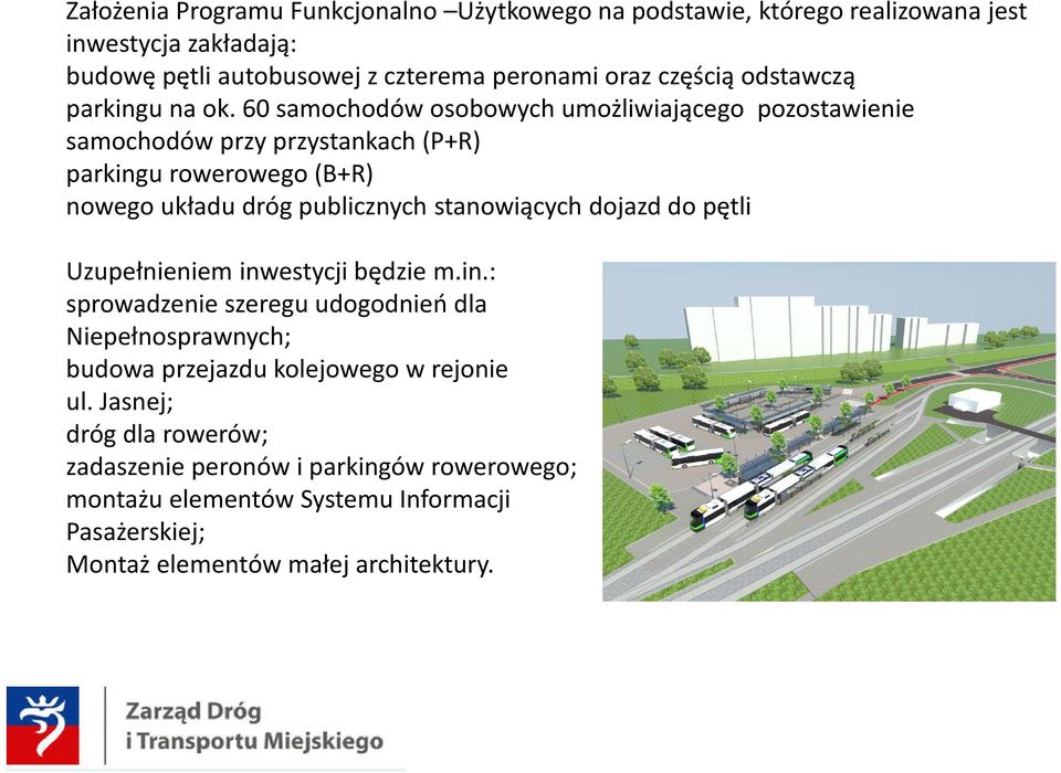 60 samochodów osobowych umożliwiającego pozostawienie samochodów przy przystankach (P+R) parkingu rowerowego (B+R) nowego układu dróg publicznych stanowiących