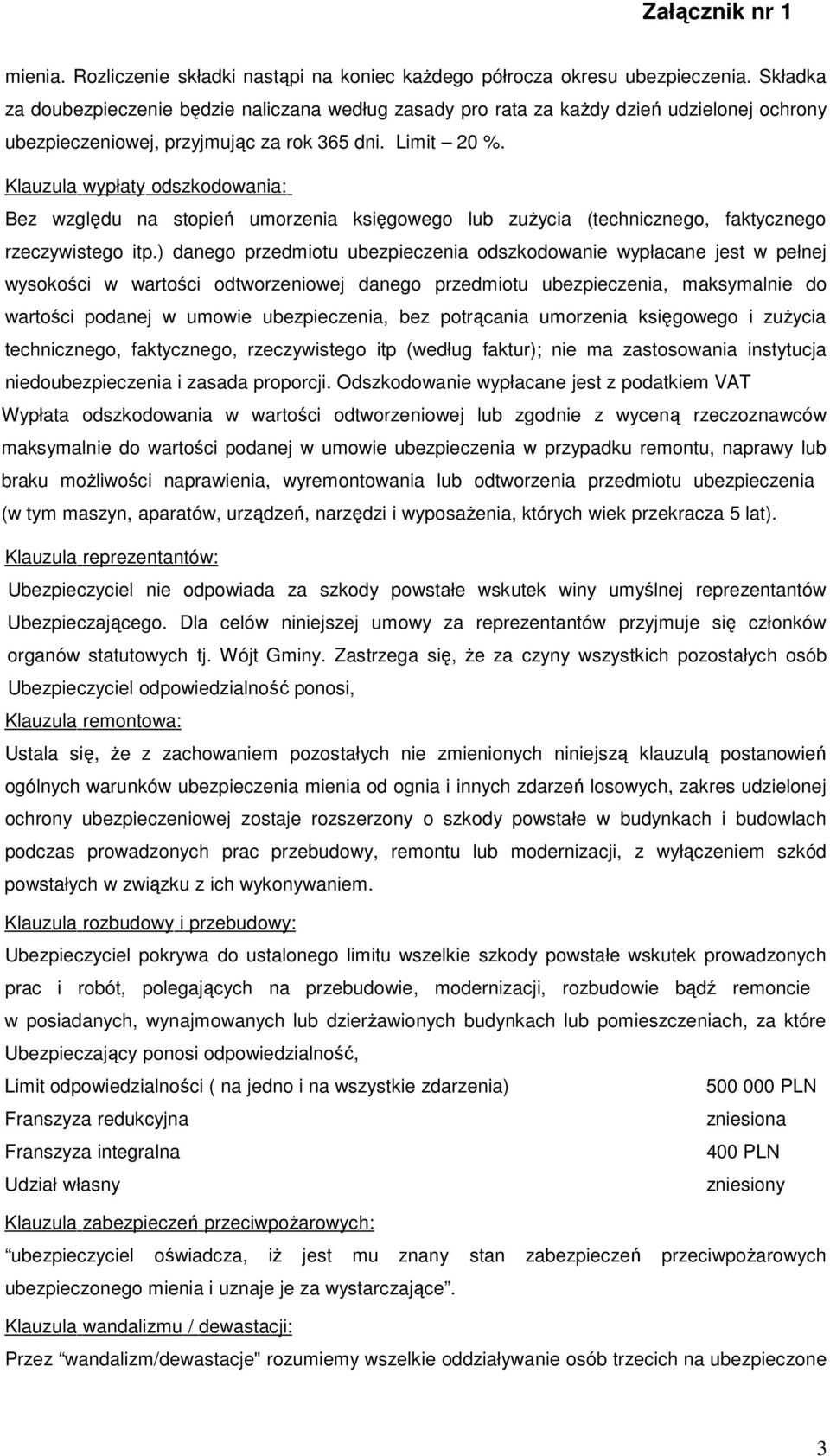 Klauzula wypłaty odszkodowania: Bez względu na stopień umorzenia księgowego lub zuŝycia (technicznego, faktycznego rzeczywistego itp.