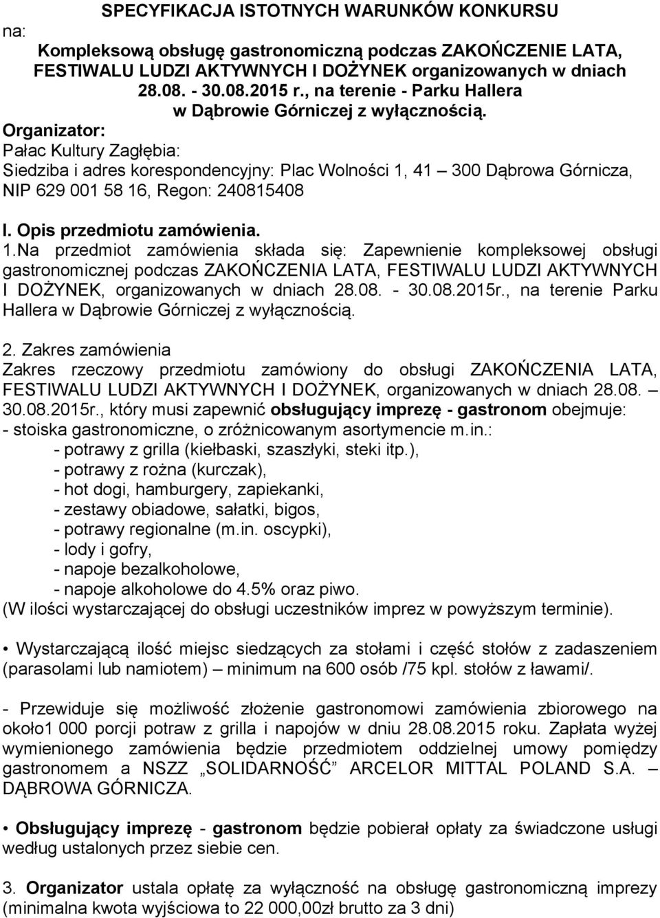 Organizator: Pałac Kultury Zagłębia: Siedziba i adres korespondencyjny: Plac Wolności 1,