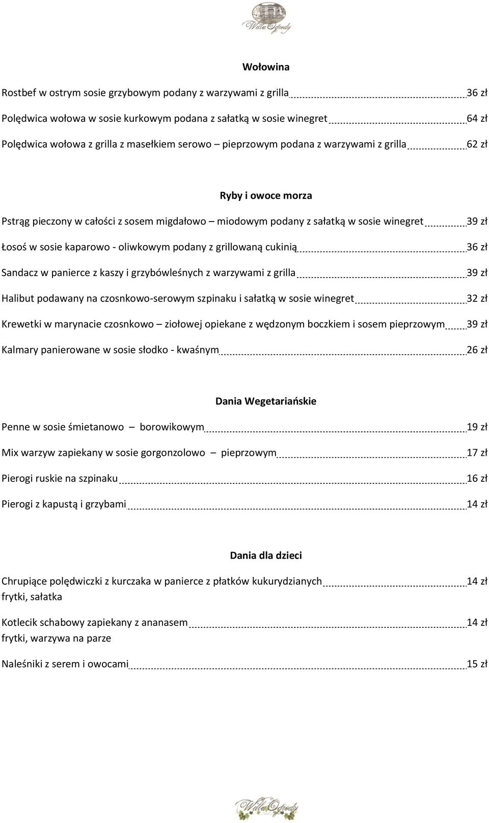 grillowaną cukinią Sandacz w panierce z kaszy i grzybówleśnych z warzywami z grilla Halibut podawany na czosnkowo-serowym szpinaku i sałatką w sosie winegret Krewetki w marynacie czosnkowo ziołowej