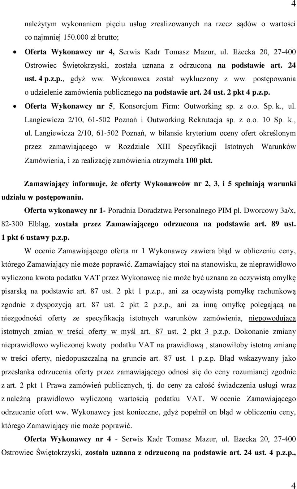 postępowania o udzielenie zamówienia publicznego na podstawie art. 24 ust. 2 pkt 4 p.z.p. Oferta Wykonawcy nr 5, Konsorcjum Firm: Outworking sp. z o.o. Sp. k., ul.